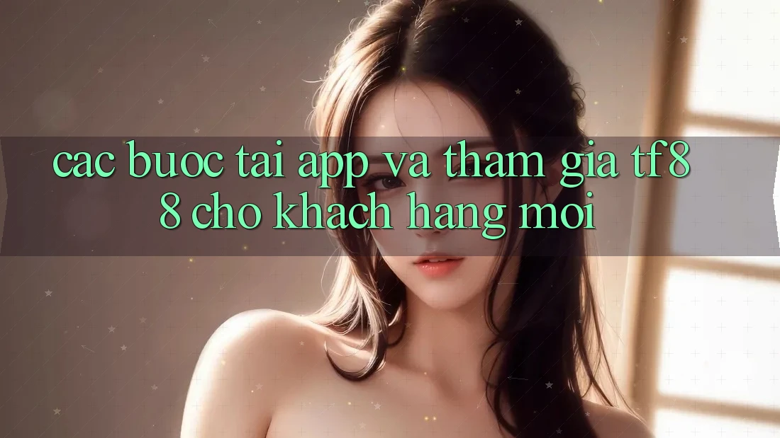 Các bước Tải App Và Tham Gia TF88 Cho Khách hàng Mới Các bước Tải App Và Tham Gia TF88 Cho Khách hàng Mới