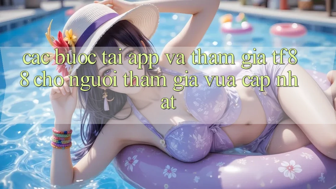 Các bước Tải App Và Tham Gia TF88 Cho Người tham gia Vừa cập nhật Các bước Tải App Và Tham Gia TF88 Cho Người tham gia Vừa cập nhật
