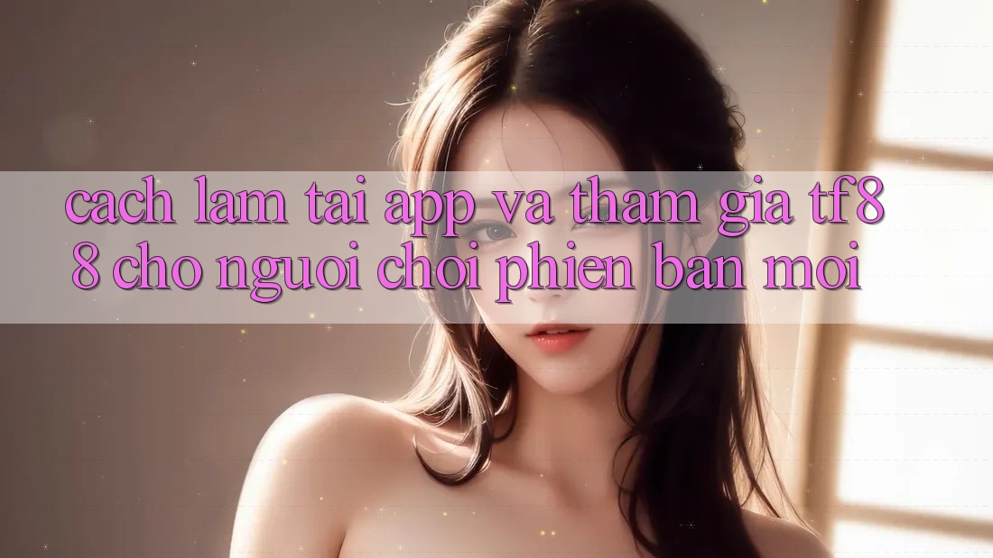 Cách làm Tải App Và Tham Gia TF88 Cho Người chơi Phiên bản mới