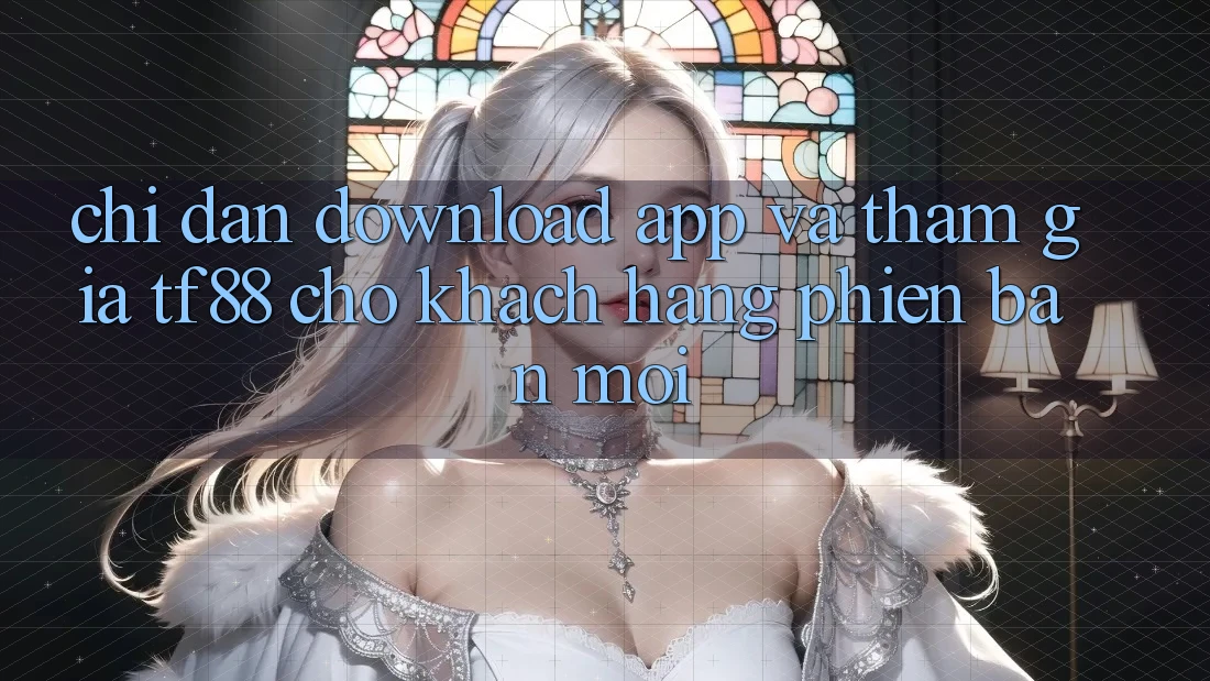Chỉ dẫn Download App Và Tham Gia TF88 Cho Khách hàng Phiên bản mới
