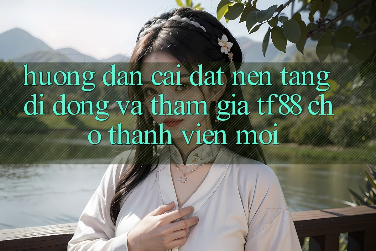Hướng Dẫn Cài đặt Nền tảng di động Và Tham Gia TF88 Cho Thành Viên Mới Hướng Dẫn Cài đặt Nền tảng di động Và Tham Gia TF88 Cho Thành Viên Mới