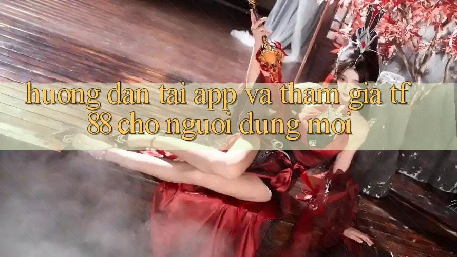 Hướng Dẫn Tải App Và Tham Gia TF88 Cho Người dùng Mới Hướng Dẫn Tải App Và Tham Gia TF88 Cho Người dùng Mới