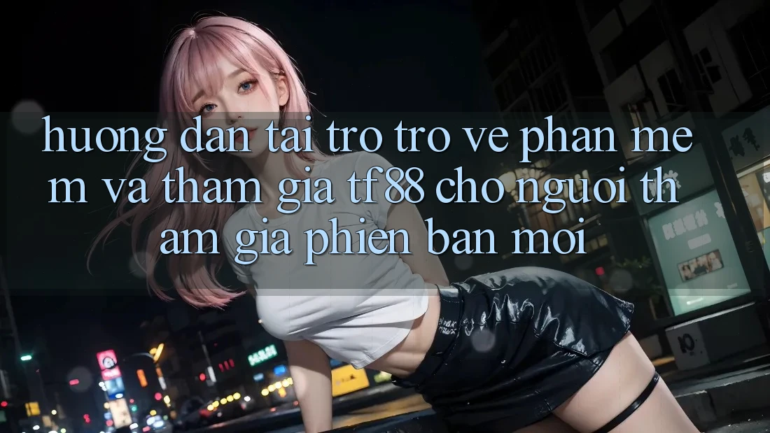 Hướng Dẫn Tải trở trở về Phần mềm Và Tham Gia TF88 Cho Người tham gia Phiên bản mới Hướng Dẫn Tải trở trở về Phần mềm Và Tham Gia TF88 Cho Người tham gia Phiên bản mới