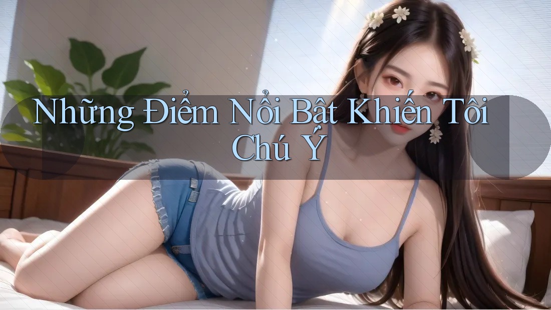 Những điểm nổi bật khiến tôi chú ý Những điểm nổi bật khiến tôi chú ý