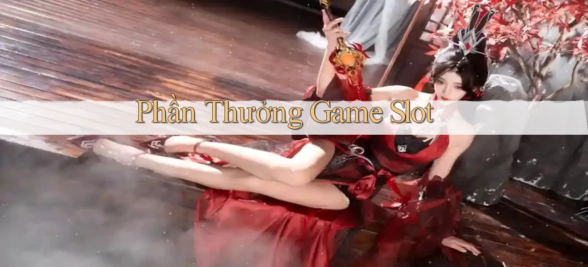 Phần thưởng Game slot