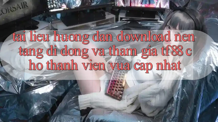 Tài liệu hướng dẫn Download Nền tảng di động Và Tham Gia TF88 Cho Thành Viên Vừa cập nhật Tài liệu hướng dẫn Download Nền tảng di động Và Tham Gia TF88 Cho Thành Viên Vừa cập nhật