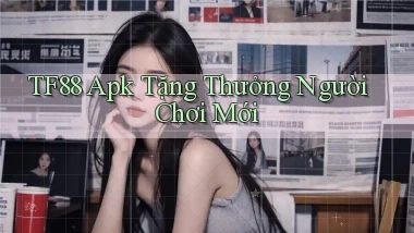 tf88  apk tặng thưởng người chơi mới