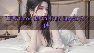 tf88  cược đá gà trực tuyến apk