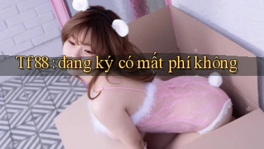 Tf88 đăng ký có mất phí không
