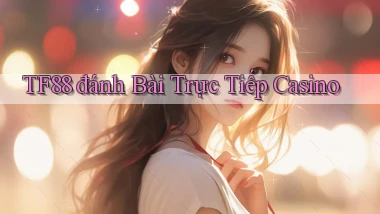 tf88  đánh bài trực tiếp casino