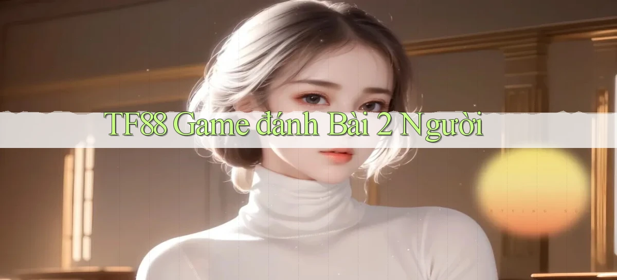 tf88  game đánh bài 2 người