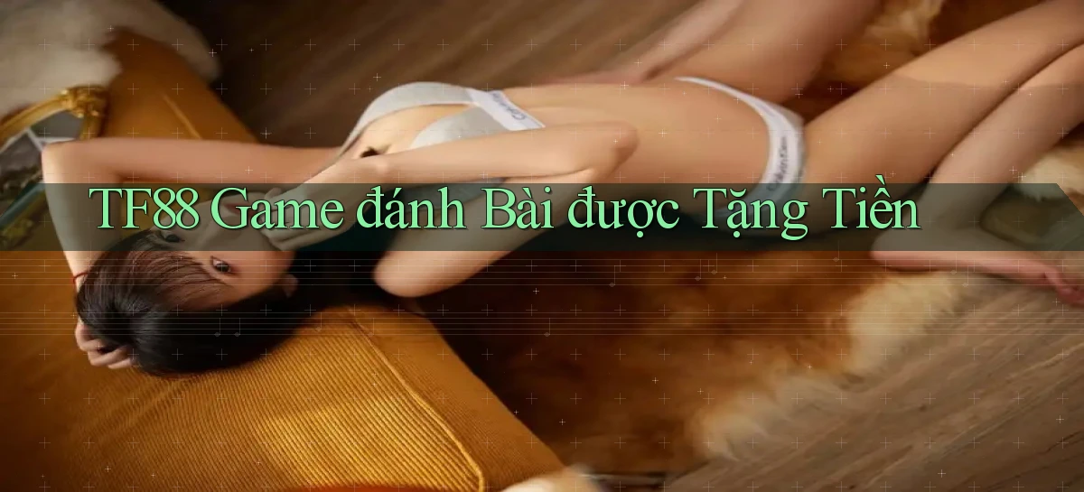 tf88  game đánh bài được tặng tiền
