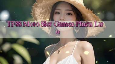 tf88  moto slot games phiêu lưu