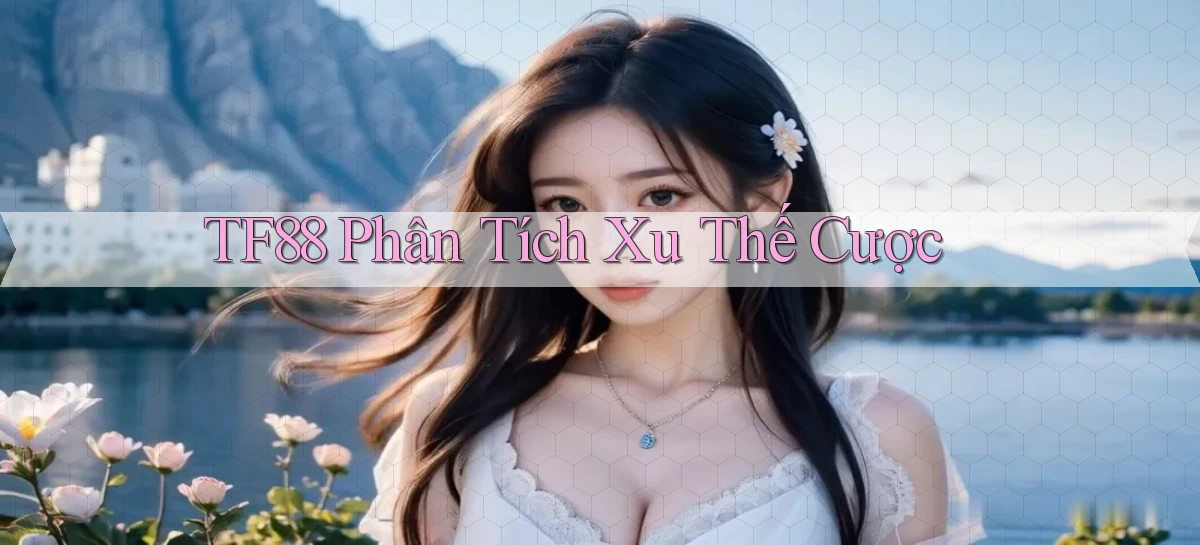 tf88  phân tích xu thế cược