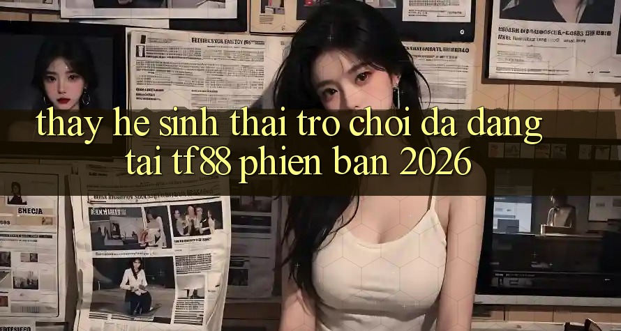 Thấy Hệ Sinh Thái Trò Chơi Đa Dạng Tại TF88 Phiên Bản 2026