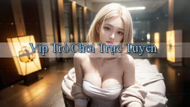 vip Trò chơi trực tuyến